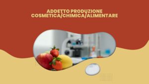 Addetto Produzione Cosmetica/Chimica/Alimentare