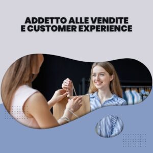 Addetto alle Vendite e Customer Experience