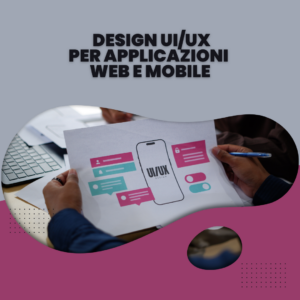 Design UI/UX per applicazioni Web e Mobile