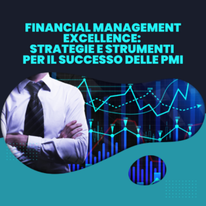 Financial Management Excellence: strategie e strumenti per il successo delle PMI