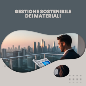 Gestione Sostenibile dei Materiali