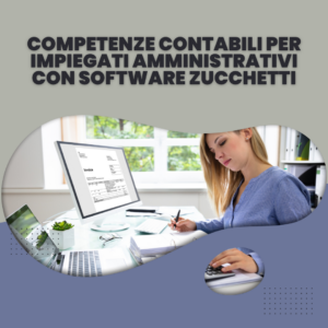 Competenze Contabili per Impiegati Amministrativi con Software Zucchetti