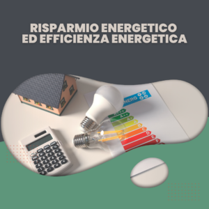 Risparmio Energetico ed Efficienza Energetica