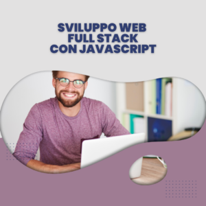 Sviluppo Web Full Stack con JavaScript