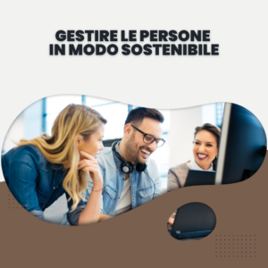 Gestire le persone in modo sostenibile