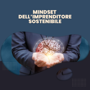 Mindset dell’Imprenditore Sostenibile