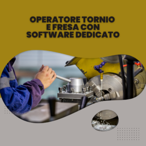 Operatore Tornio e Fresa con Software dedicato